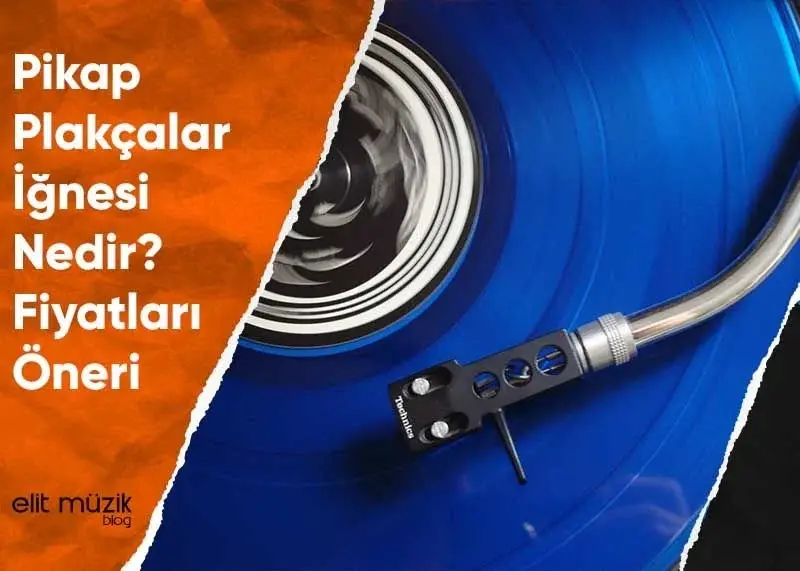 Plakçalar – Pikap İğnesi Nedir? Fiyatları – Öneri