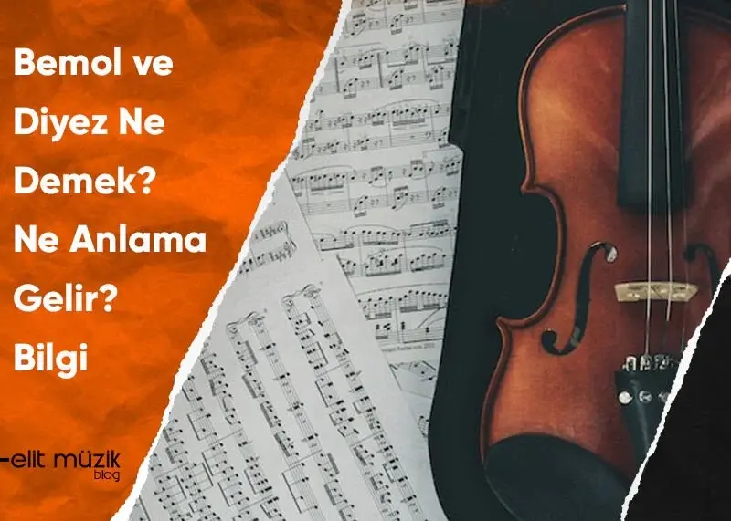 Bemol ve Diyez Ne Demek? Ne Anlama Gelir? Bilgi