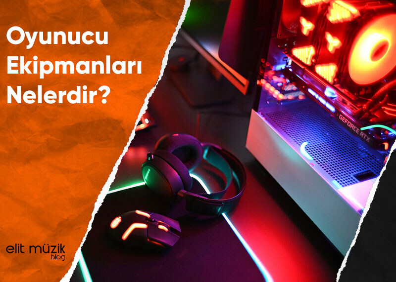 Oyunucu Ekipmanları Nelerdir?