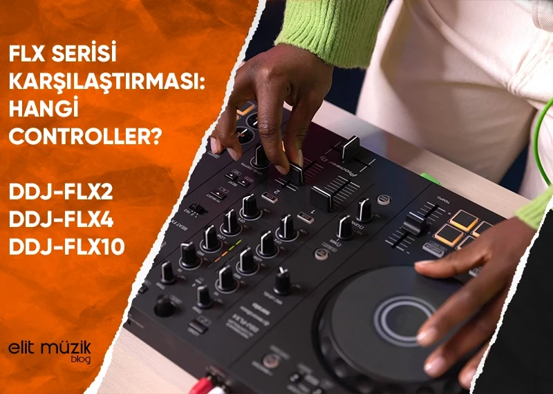 Pioneer DJ DDJ-FLX Serisi Rehberi: FLX2, FLX4 ve FLX10 | Hangisini Almalısınız?
