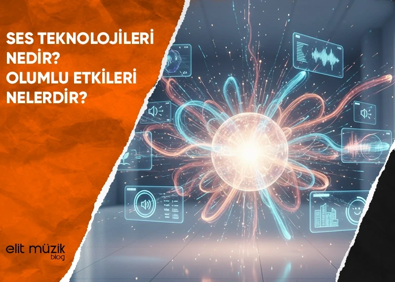 Ses Teknolojileri Nedir? Olumlu Etkileri Nelerdir?
