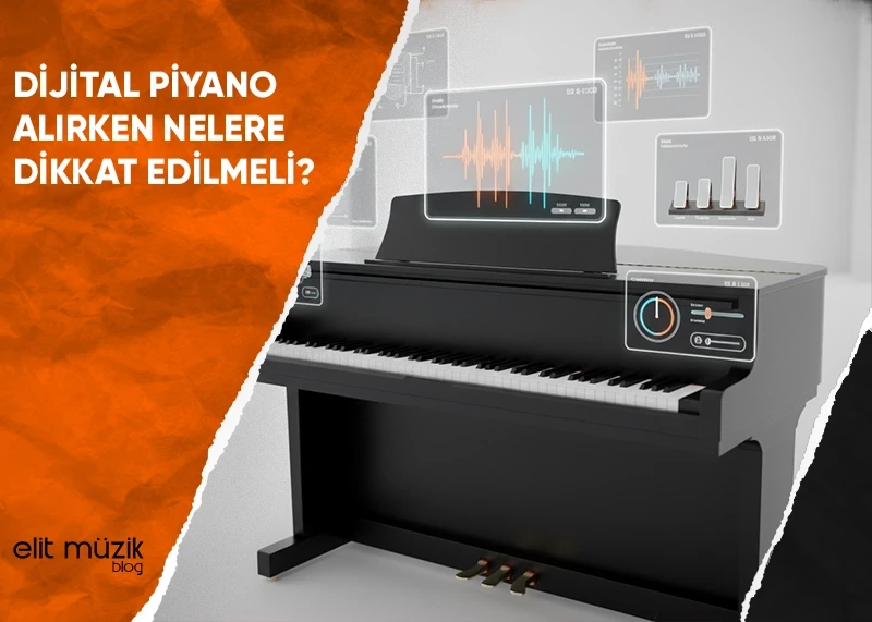 Dijital Piyano Alırken Nelere Dikkat Edilmeli?