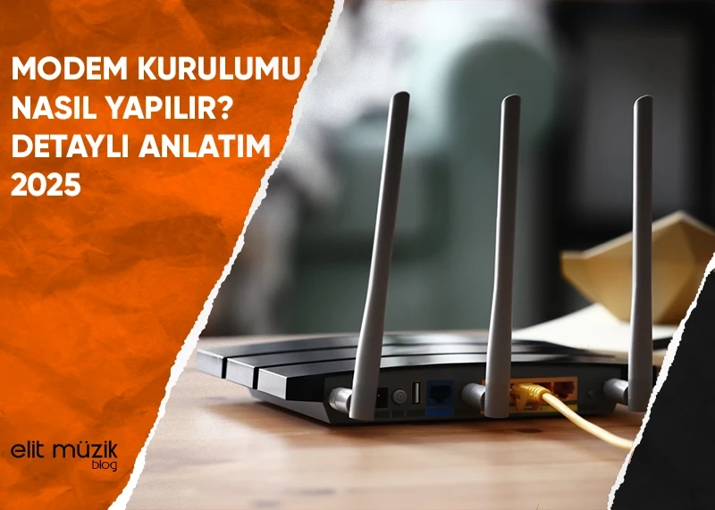 Modem Kurulumu Nasıl Yapılır? Detaylı Anlatım 2025