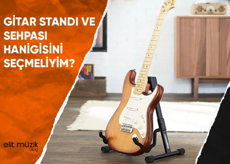 Gitar Standı ve Sehpası Hangi Seçim Sizin İçin Daha Uygun?