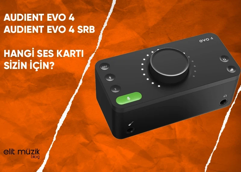 Audient Evo 4 vs Evo 4 Kayıt Paketi (SRB) | Hangisini Almalısınız?