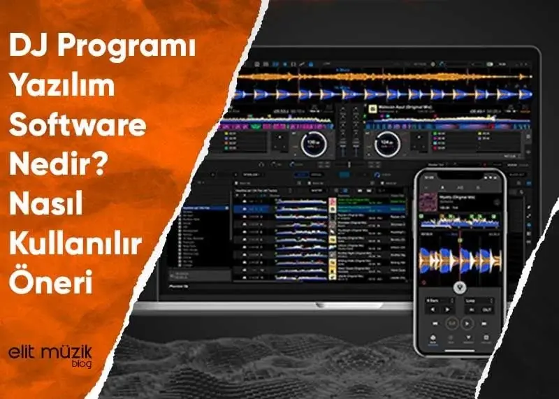 DJ Programı Yazılım Software Nedir? Nasıl Kullanılır? Öneri – Tavsiye