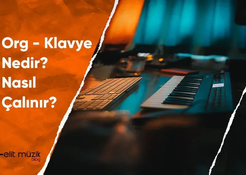 Org - Klavye Nedir? Nasıl Çalınır?