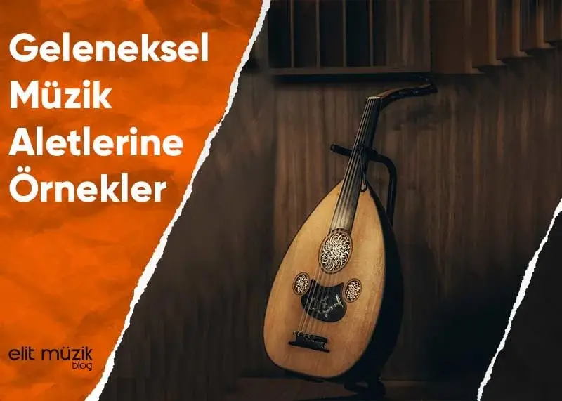 Geleneksel Müzik Aletlerine Örnekler