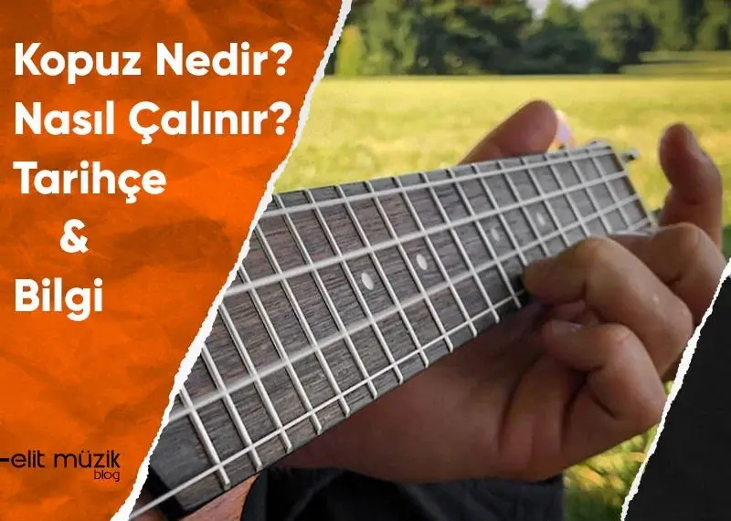 Kopuz Nedir? Nasıl Çalınır? Tarihçe - Bilgi