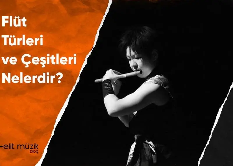 Flüt Türleri ve Çeşitleri Nelerdir?