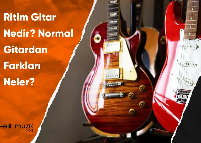 Ritim Gitar Nedir? Normal Gitar ile Farkı
