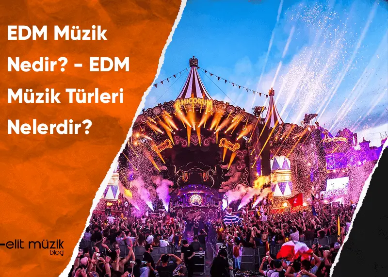 EDM Müzik Nedir? EDM Müzik Türleri