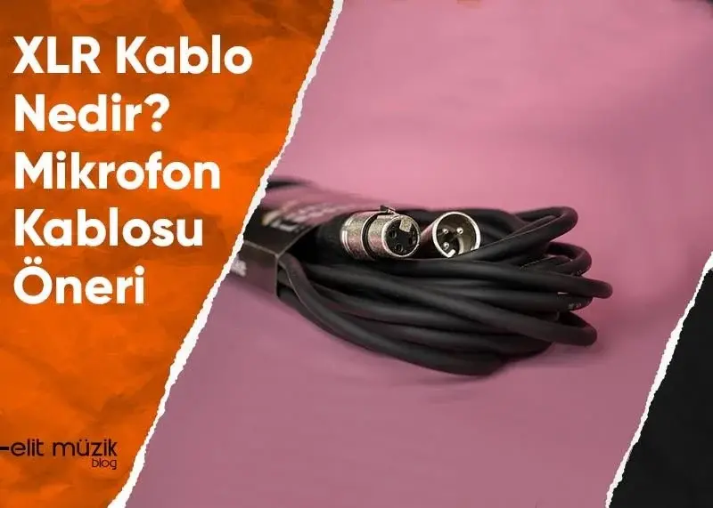 XLR Kablo Nedir? Mikrofon Kablosu Öneri