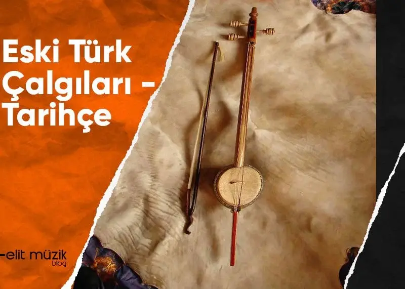 Eski Türk Çalgıları Tarihçe