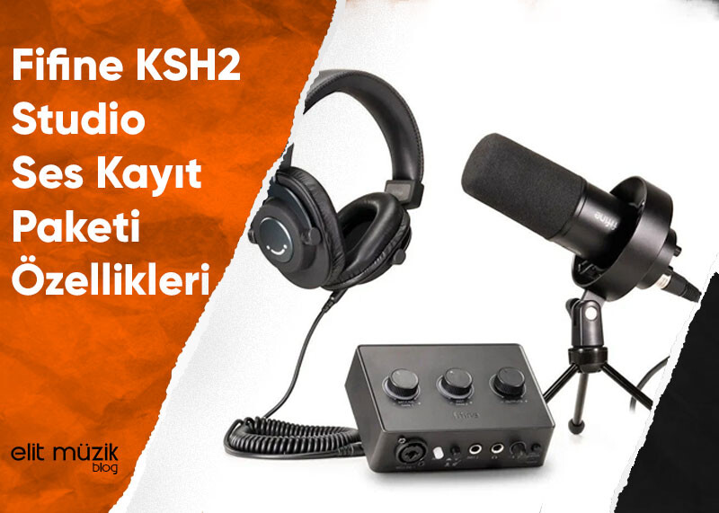 Fifine KSH2 Studio Ses Kayıt Paketi Özellikleri - İnceleme