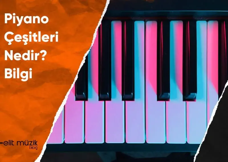 Piyano Çeşitleri Nedir? Bilgi