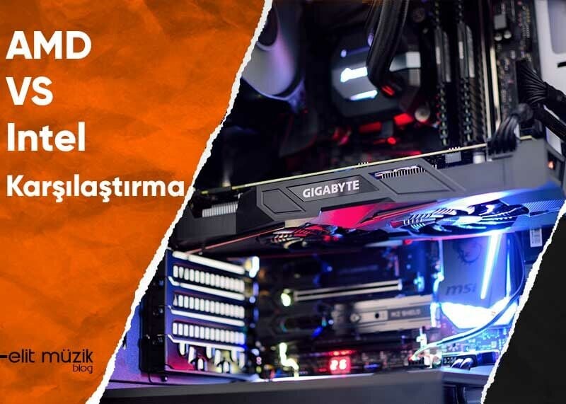 AMD mi Intel mi? - Karşılaştırma