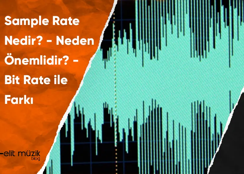 Sample Rate Nedir? Neden Önemli?