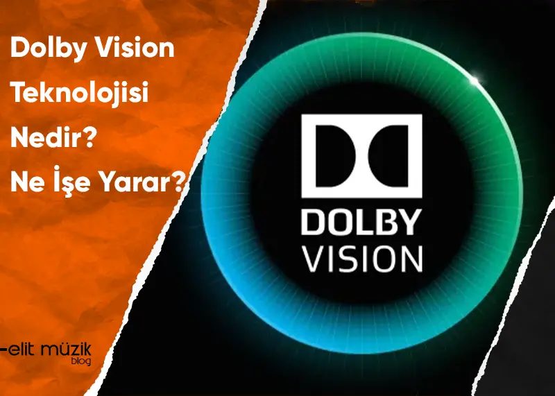 Dolby Vision Nedir? Ne İşe Yarar?