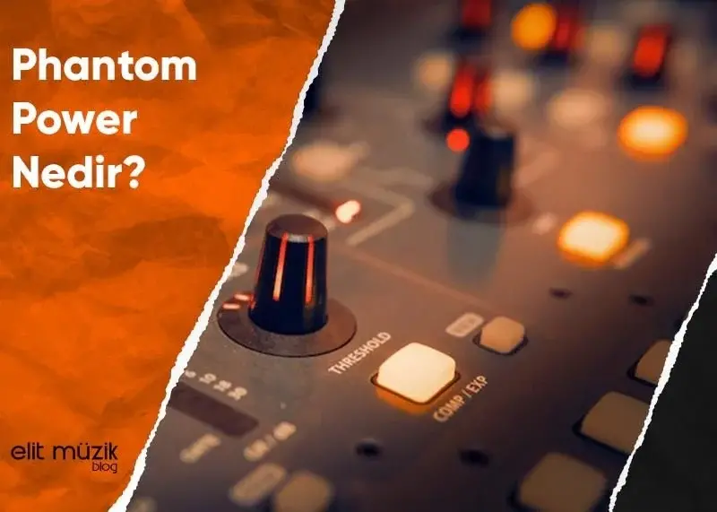 +48V Phantom Power Nedir? Ne İşe Yarar