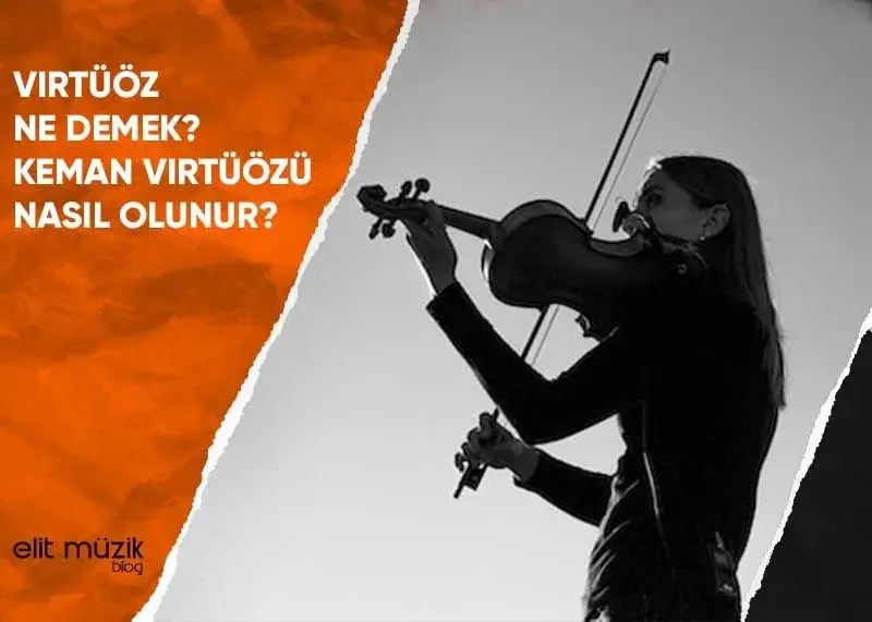 Virtüöz Ne Demek? Keman Virtüözü Nasıl Olunur?