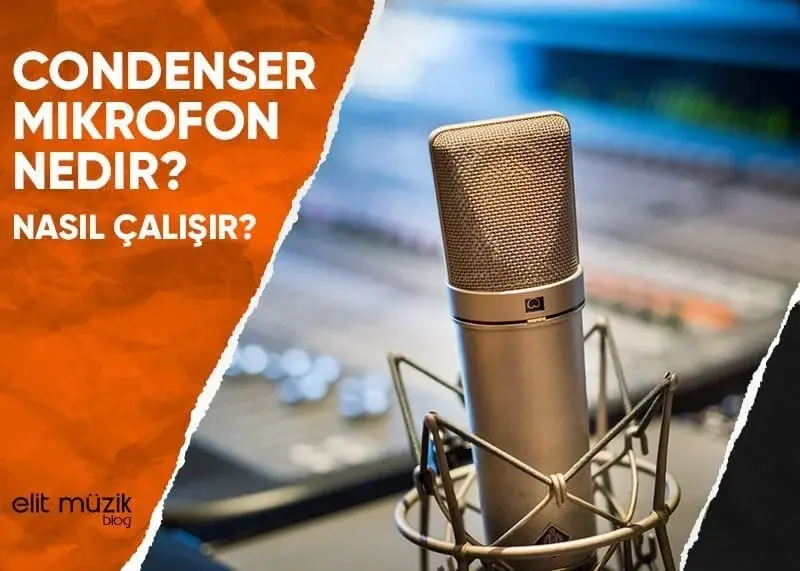 Condenser Mikrofon Nedir? Nasıl Çalışır?