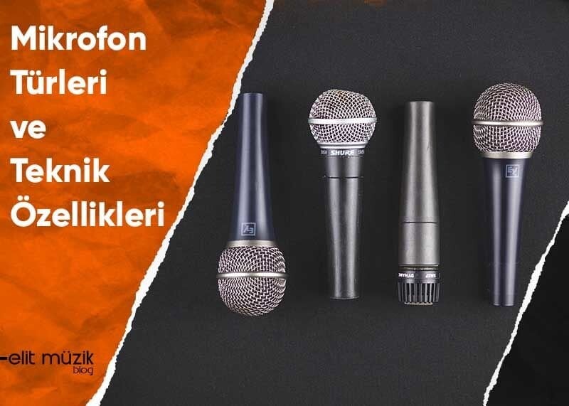 Mikrofon Türleri ve Teknik Özellikleri