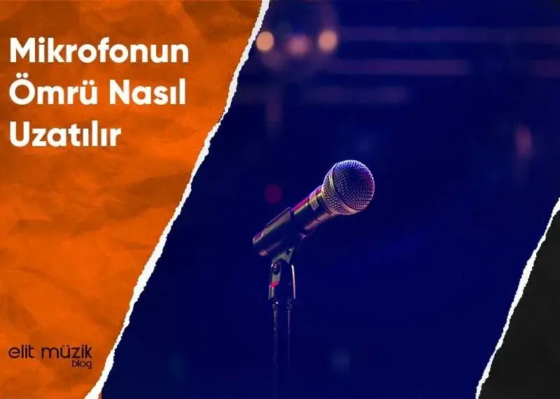 Mikrofonunuzun Ömrünü Uzatma