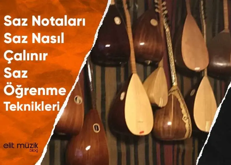 Saz Notaları – Saz Nasıl Çalınır – Saz Öğrenme Teknikleri