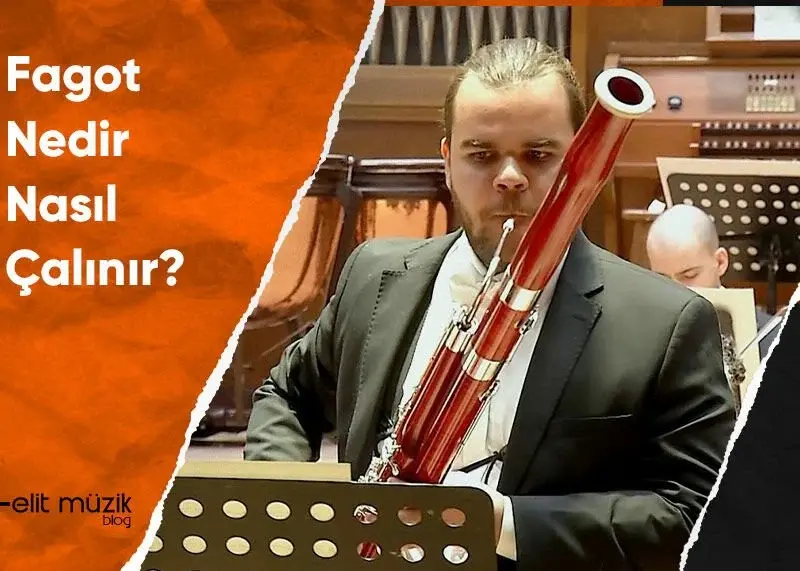 Fagot Nedir? Nasıl Çalınır?