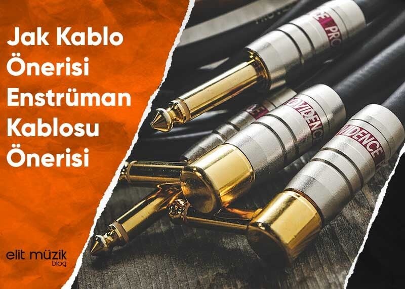 Jak Kablo Önerisi – Enstrüman Kablosu Önerisi
