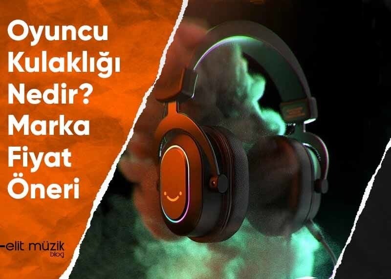 Oyuncu Kulaklığı Nedir? Markaları - Fiyatları – Önerileri