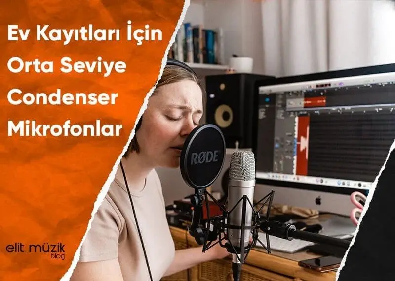 Ev Kayıtları İçin Orta Seviye Condenser Mikrofonlar