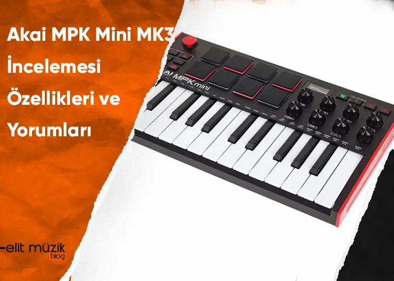 Akai MPK Mini MK3 İncelemesi | Elit Müzik