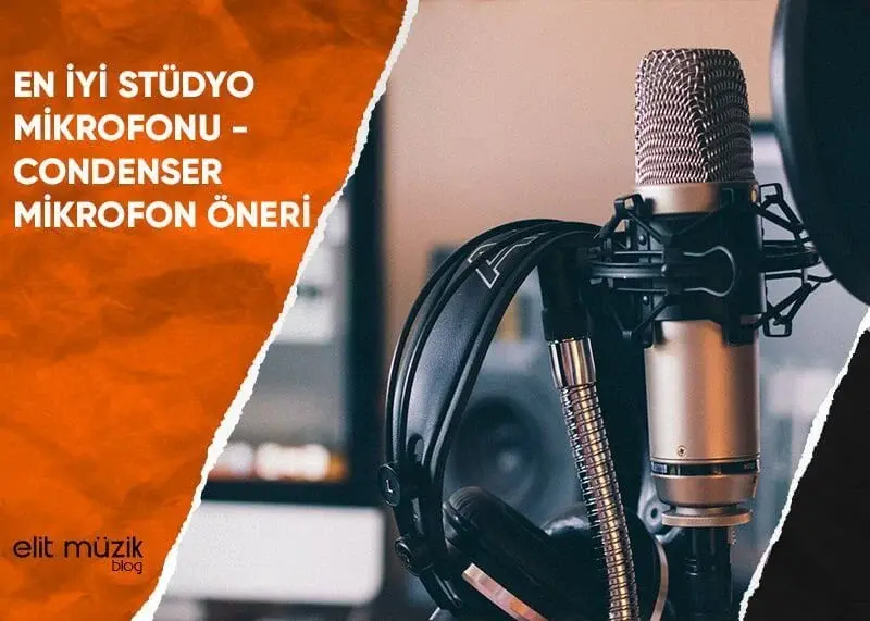 En İyi Stüdyo Mikrofonu - Condenser Mikrofon Öneri
