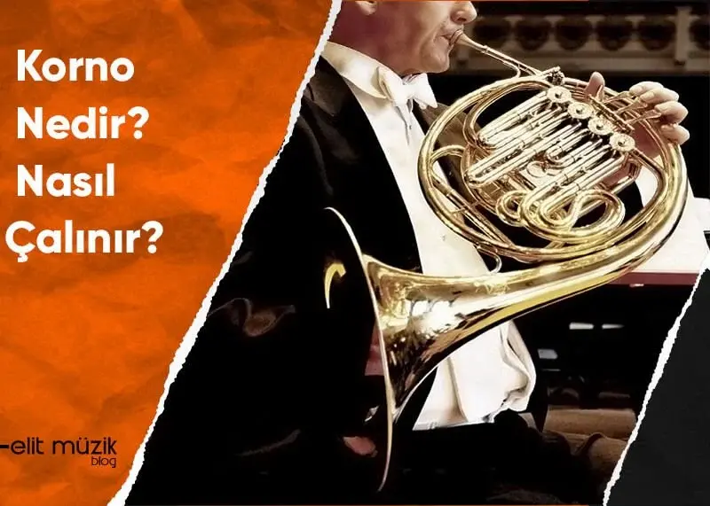 Korno Nedir? Nasıl Çalınır?