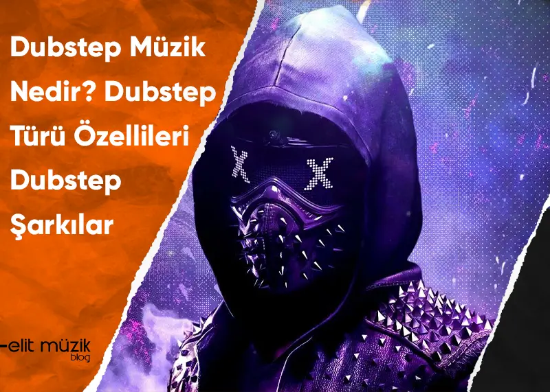 Dubstep Müzik Nedir? Dubstep Şarkıları