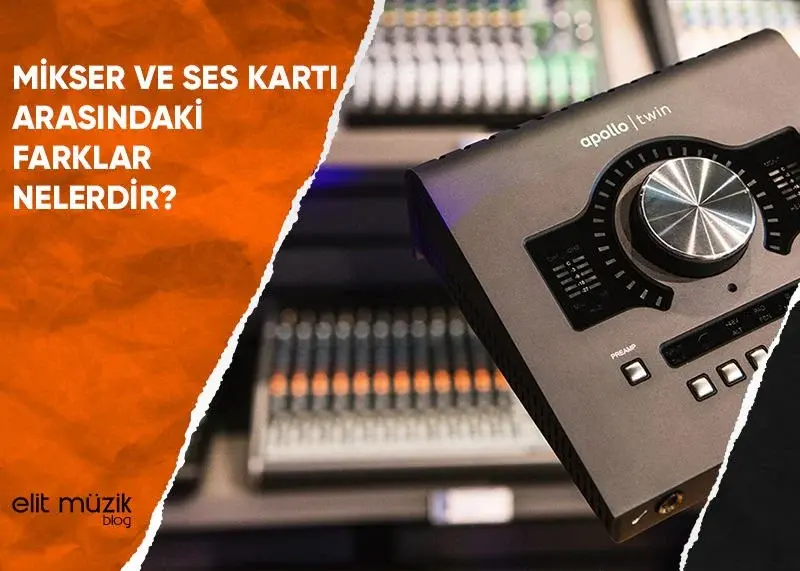 Mikser ve Ses Kartı Arasındaki Farklar Nelerdir?