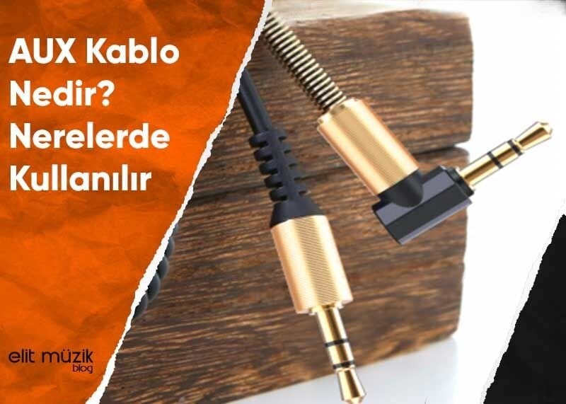 Aux Kablo Nedir? Nerelerde Kullanılır?