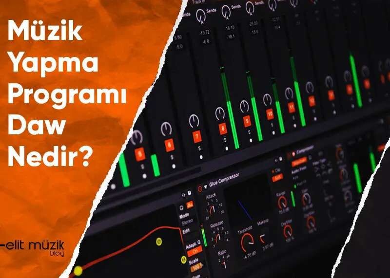 Daw Programları Nedir? Müzik Yapma Programları