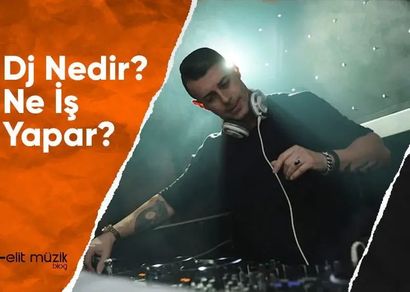 DJ Nedir? Ne İş Yapar?