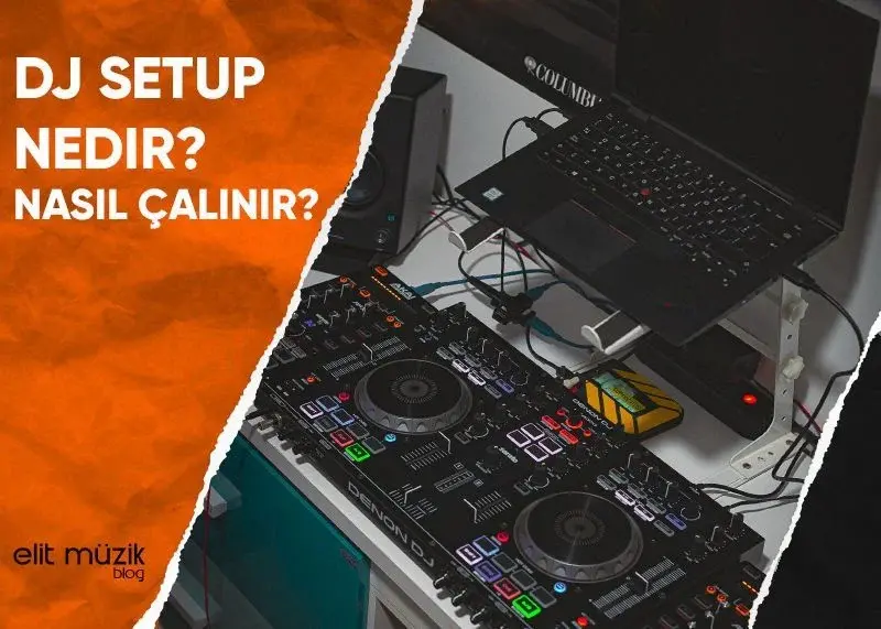 DJ Setup Nedir? Nasıl Çalınır?