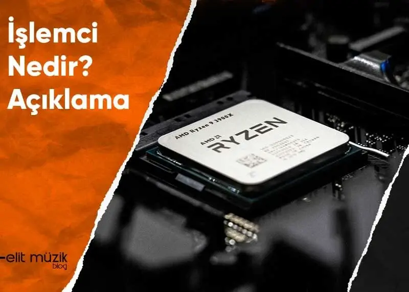 İşlemci Nedir? Açıklama